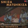 Pat Matshikiza - Sikiza Matshikiza VINYL [LP]