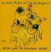 Kellso, Jon-Erik & Earregulars - In The Land Of Beginning Again CD