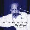 Mark Clementi - Better Late Than Never: The Sixteen Best CD (CDRP)