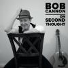 Bob Cannon - On Second Thought CD (CDRP)