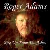 Roger Adams - Rise up from the Ashes CD