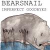 Bearsnail - Imperfect Goodbyes CD