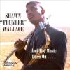 Shawn Wallace - And The Music Lives On CD
