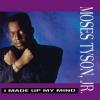 Tyson Jr, Moses - I Made Up My Mind CD