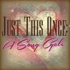 Just This Once: A Song Cycle CD