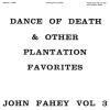 John Fahey - Dance Of Death And Other Plantation Favorites VINYL [LP]