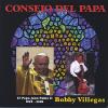 Bobby Villegas - Consejo Del Papa CD