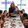 Smacktalk - Servin' It Hot CD