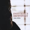 John Mills - Everything's Different CD