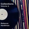 Rebecca Hardiman - Collections, Vol. 1 CD