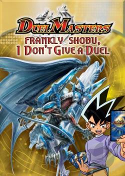 Duel Masters - Frankly Shobu, I Don't Give a Duel movie