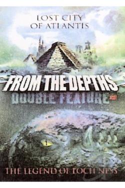 From The Depths Double Feature: Lost City Of Atlantis/The Legend Of Loch Ness