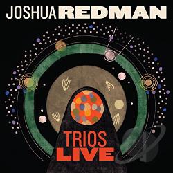 Joshua Redman – Trios Live