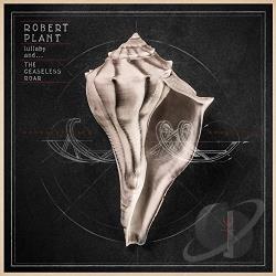 Robert Plant and the Sensational Space Shifters – Lullaby and... the Ceaseless Roar