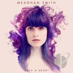 Meaghan Smith  Have a Heart